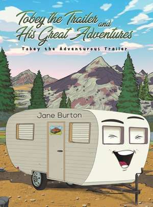 Tobey the Trailer and His Great Adventures de Jane Burton