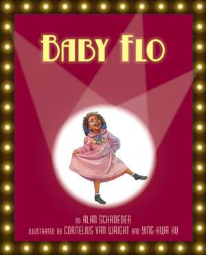 Baby Flo: Florence Mills Lights Up the Stage de Alan Schroeder