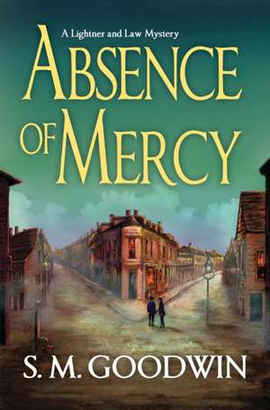 Absence of Mercy: A Lightner and Law Mystery de S. M. Goodwin