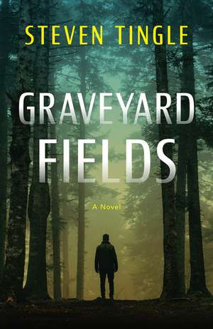 Graveyard Fields: A Novel de Steven Tingle