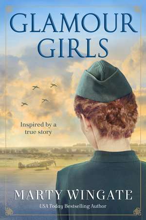 Glamour Girls: A Novel de Marty Wingate