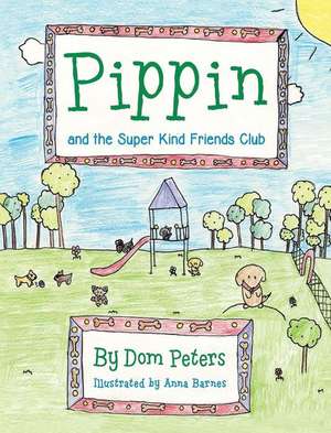 Pippin and the Super Kind Friends Club de Dom Peters