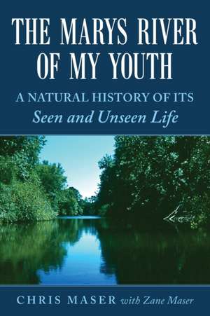 The Marys River of My Youth de Chris Maser