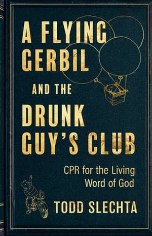 A Flying Gerbil and the Drunk Guy's Club de Todd Slechta