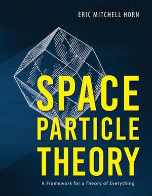 Space Particle Theory de Eric Mitchell Horn