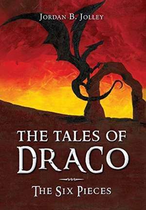 The Tales of Draco de Jordan B. Jolley