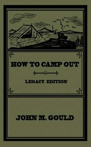 How To Camp Out (Legacy Edition) de John M. Gould