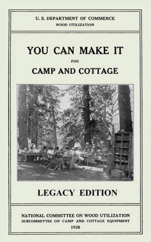 You Can Make It For Camp And Cottage (Legacy Edition) de U. S. Depar Tment of Commerce