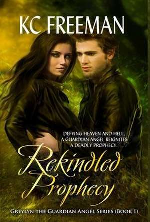 Rekindled Prophecy de K C Freeman