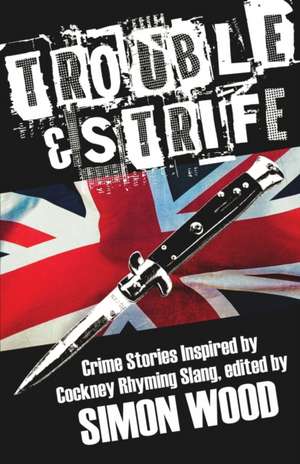 Trouble & Strife de Simon Wood