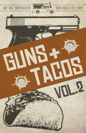 Guns + Tacos Vol. 2 de Trey R. Barker