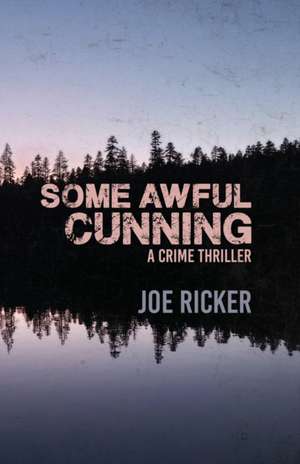 Some Awful Cunning de Joe Ricker