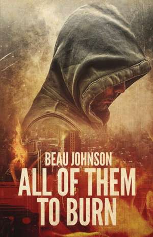 All of Them to Burn de Beau Johnson