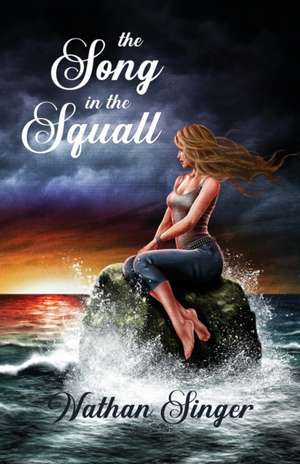 The Song in the Squall de Nathan Singer