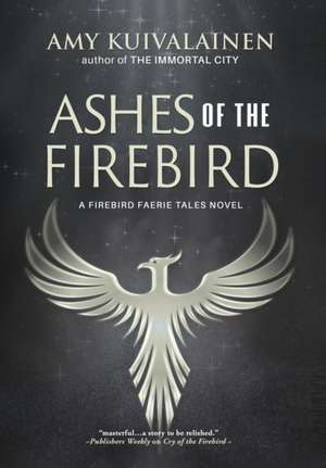 Ashes of the Firebird de Amy Kuivalainen