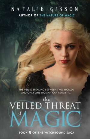 The Veiled Threat of Magic de Natalie Gibson