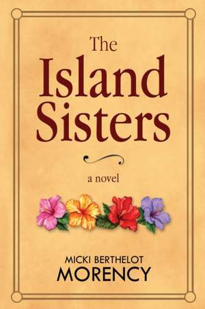 The Island Sisters de Micki Berthelot Morency