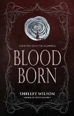 Blood Born de Shelley Wilson