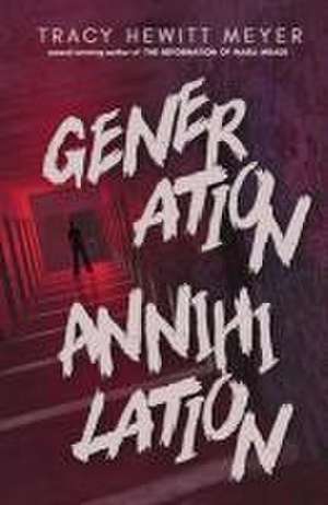 Generation Annihilation de Tracy Hewitt Meyer