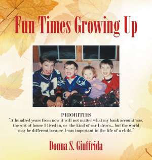 Fun Times Growing Up de Donna S Giuffrida