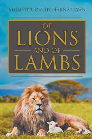 Of Lions and Of Lambs de Minister David Harnarayan