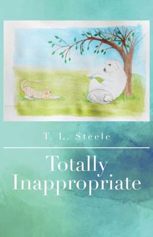 Totally Inappropriate de T L Steele