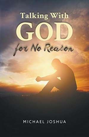 Talking With GOD for No Reason de Michael Joshua