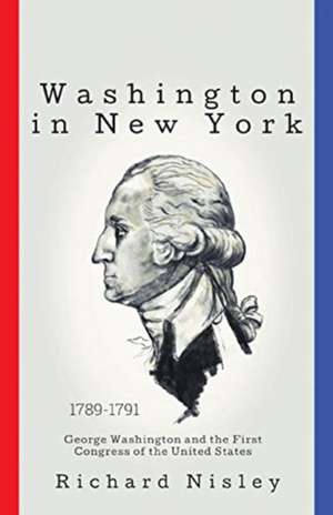 Washington In New York de Richard Nisley