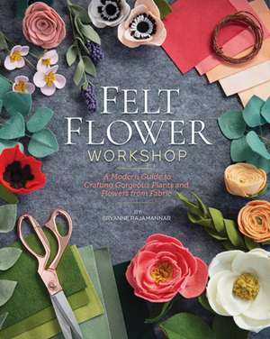 Felt Flower Workshop de Bryanne Rajamannar