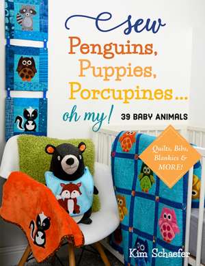 Sew Penguins, Puppies, Porcupines... Oh My! de Kim Schaefer