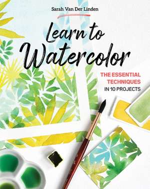 Learn to Watercolor de Sarah van der Linden