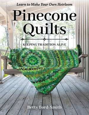 Pinecone Quilts de Betty Ford-Smith