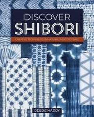 Discover Shibori de Debbie Maddy