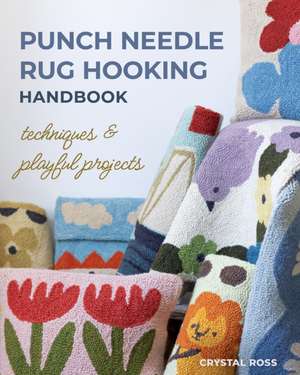 Punch Needle Rug Hooking Handbook de Crystal Ross