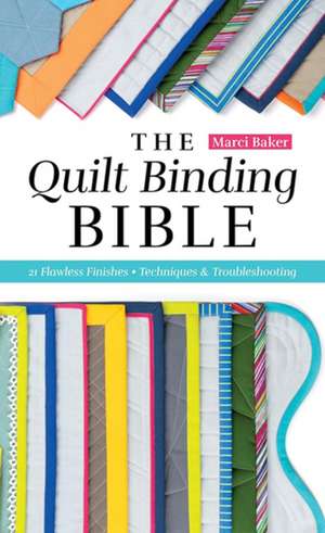 Quilt Binding Bible de Marci Baker