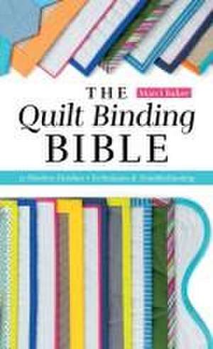 The Quilt Binding Bible de Marci Baker