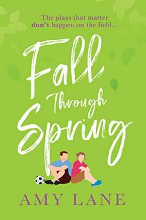 Fall Through Spring de Amy Lane