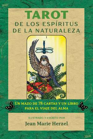 Tarot de los espíritus de la naturaleza: Un mazo de 78 cartas y un libro para el viaje del alma de Jean Marie Herzel