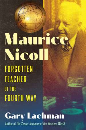 Maurice Nicoll: Forgotten Teacher of the Fourth Way de Gary Lachman