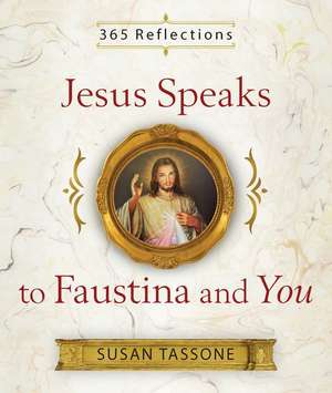 Jesus Speaks to Faustina and You de Susan Tassone