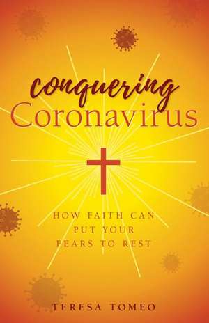 Conquering Coronavirus de Teresa Tomeo