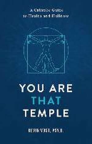 You Are That Temple! de Kevin Vost