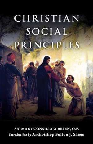 Christian Social Principles de Mary Consilia O'Brien O P