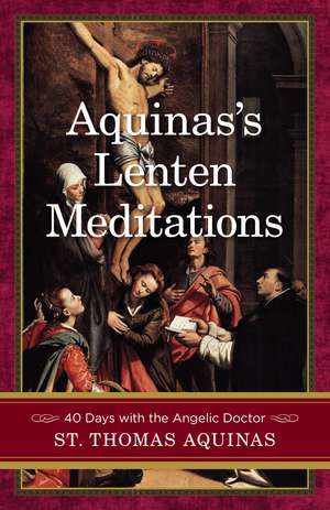 Aquinas's Lenten Meditations de Saint Thomas Aquinas