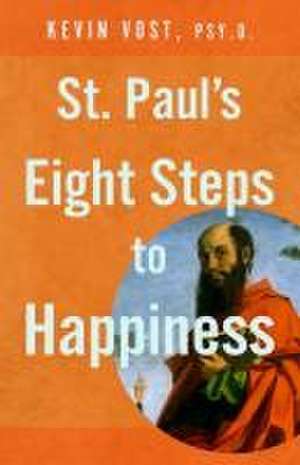 St. Paul's Eight Steps to Happiness de Kevin Vost