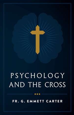 Psychology and the Cross de Fr G Emmett Carter