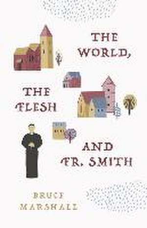 The World, the Flesh, and Fr Smith de Bruce Marshall