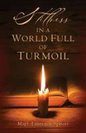 Stillness in a World Full of Turmoil de Laurence Spiteri