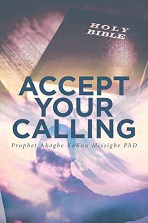 Accept Your Calling de Prophet Akogbe Kokou Romulad