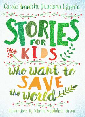 Stories for Kids Who Want to Save the World de Carola Benedetto